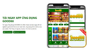 Tải App Good88 – Cài Đặt Ứng Dụng Để Có Trải Nghiệm Tốt Nhất